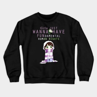 girls just wanna have fundamental human rights Crewneck Sweatshirt